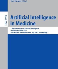 [PDF] Artificial Intelligence in Medicine: 11th Conference on Artificial Intelligence in Medicine in Europe, AIME 2007, Amsterdam, The Netherlands, July 7-11, Riccardo Bellazzi, Ameen Abu-Hanna, Jim Hunter
