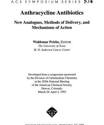 [PDF] Anthracycline antibiotics : new analogues, methods of delivery, and mechanisms of action : developed from a symposium sponsored by the Division of Carbohydrate Chemistry at the 205th National Meeting of the American Chemical Society, Denver, Colorado, March 28-April 2, 1993 Waldemar Priebe, editor