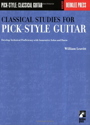 {PDF} Classical Studies for Pick-Style Guitar - Volume 1: Develop Technical Proficiency with Innovative Solos and Duets William Leavitt