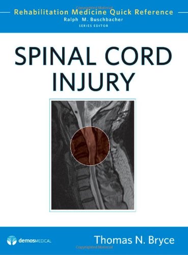 [PDF] Spinal Cord Injury: Rehabilitation Medicine Quick Reference Thomas N. Bryce, MD