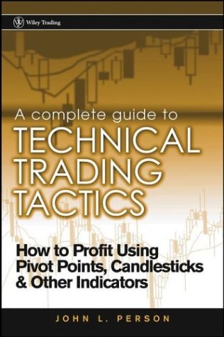 {PDF} A Complete Guide to Technical Trading Tactics: How to Profit Using Pivot Points, Candlesticks John L. Person
