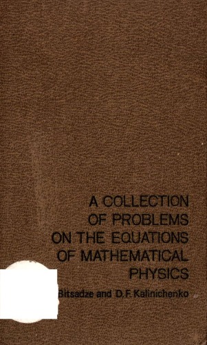[PDF] A Collection of Problems on the Equations of Mathematical Physics A.V. Bitsadze, D.F. Kalinichenko