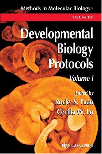 {pdf} Developmental Biology Protocols, Volume I (Methods in Molecular Biology Vol 135) Rocky S. Tuan (Editor), Cecilia W. Lo (Editor)