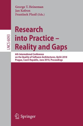 [PDF] Research into Practice ? Reality and Gaps: 6th International Conference on the Quality of Software Architectures, QoSA 2010, Prague, Czech Republic, June 23 - 25, 2010. Proceedings Jeffrey N. Magee (auth.), George T. Heineman, Jan Kofron, Frantisek Plasil (eds.)