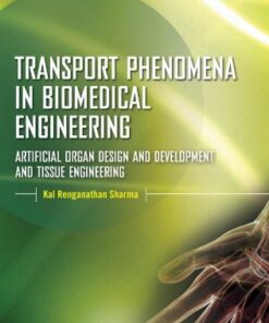 [PDF] Transport Phenomena in Biomedical Engineering: Artifical organ Design and Development, and Tissue Engineering Kal Sharma