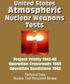 {PDF} United States Atmospheric Nuclear Weapons Tests: Project Trinity 1945-46, Operation Crossroads 1946, Operation Sandstone 1948--Technical Data, Nuclear Test Personnel Review Progressive Management