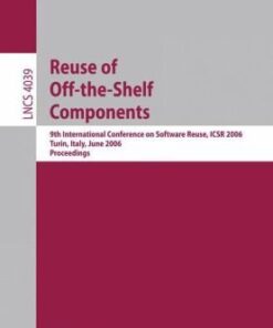 {PDF} Reuse of Off-the-Shelf Components: 9th International Conference on Software Reuse, ICSR 2006 Turin, Italy, June 12-15, 2006 Proceedings Claudia Ayala, Xavier Franch (auth.), Maurizio Morisio (eds.)