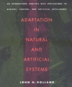 [PDF] Adaptation in Natural and Artificial Systems: An Introductory Analysis with Applications to Biology, Control, and Artificial Intelligence (A Bradford Book) John H. Holland