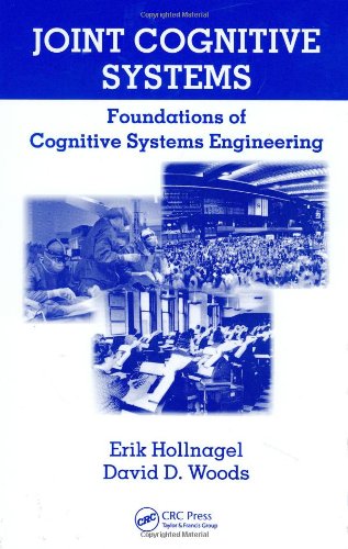 [PDF] Joint cognitive systems: foundations of cognitive systems engineering Erik Hollnagel, David D. Woods
