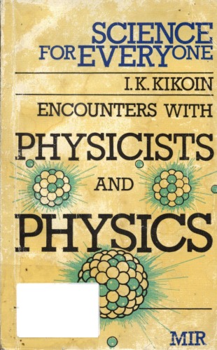 [PDF] Encounters with physicists and physics (Science for Everyone) I. K. Kikoin