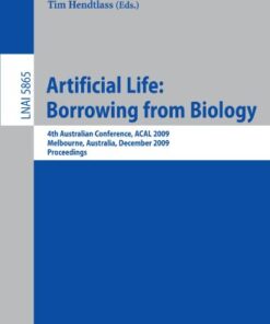 [PDF] Artificial Life: Borrowing from Biology: 4th Australian Conference, ACAL 2009, Melbourne, Australia, December 1-4, 2009. Proceedings Taras Kowaliw, Alan Dorin, Jon McCormack (auth.), Kevin Korb, Marcus Randall, Tim Hendtlass (eds.)