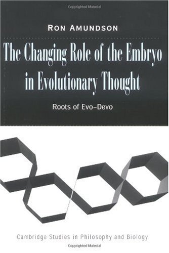 [PDF] The Changing Role of the Embryo in Evolutionary Thought: Roots of Evo-Devo Ronald Amundson