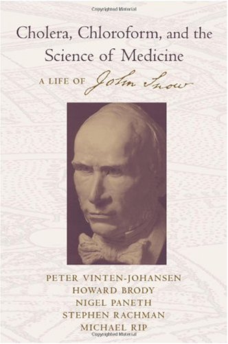 [PDF] Cholera, Chloroform and the Science of Medicine: A Life of John Snow Peter Vinten-Johansen, Howard Brody, Nigel Paneth, Stephen Rachman, Michael Russell Rip,
