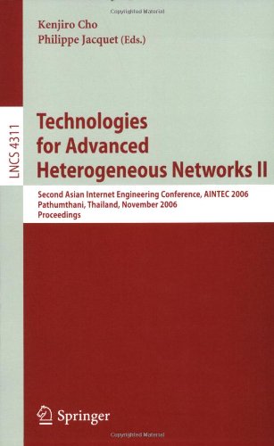 {PDF} Technologies for Advanced Heterogeneous Networks II: Second Asian Internet Engineering Conference, AINTEC 2006, Pathumthani, Thailand, November 28-30, 2006. Proceedings Jim Kurose, Eric Lyons, David McLaughlin, David Pepyne, Brenda Philips, David Westbrook (auth.), Kenjiro Cho, Philippe Jacquet (eds.)
