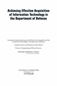 [PDF] Achieving Effective Acquisition of Information Technology in the Department of Defense National Research Council; Division on Engineering and Physical Sciences; Computer Science and Telecommunications Board; Committee on Improving Processes and Policies for the Acquisition and Test of Information Technologies in the Department of Defense
