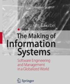 {PDF} The Making of Information Systems: Software Engineering and Management in a Globalized World Dr. Karl E. Kurbel (auth.)