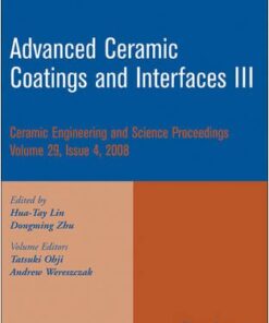[PDF] Advanced Ceramic Coatings and Interfaces III (Ceramic Engineering and Science Proceedings, Vol. 29, No. 4) Hua-Tay Lin, Dongming Zhu