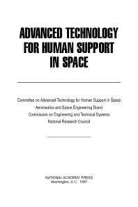 [PDF] Advanced Technology for Human Support in Space National Research Council; Division on Engineering and Physical Sciences; Commission on Engineering and Technical Systems; Committee on Advanced Technology for Human Support in Space