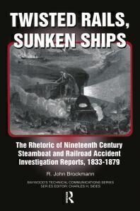 {PDF} Twisted Rails, Sunken Ships: The Rhetoric of Nineteenth Century Steamboat and Railroad Accident Investigation Reports, 1833-1879 John R. Brockman