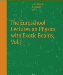 [PDF] The Euroschool Lectures on Physics with Exotic Beams, Vol. I Mark Huyse (auth.), Jim Al-Khalili, Ernst Roeckl (eds.)