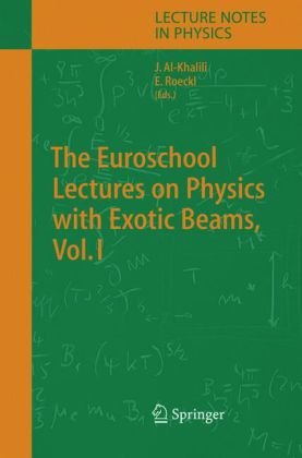 [PDF] The Euroschool Lectures on Physics with Exotic Beams, Vol. I Mark Huyse (auth.), Jim Al-Khalili, Ernst Roeckl (eds.)