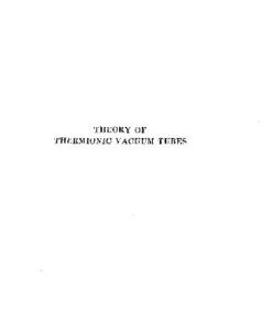 {PDF} Theory of thermionic vacuum tubes;: Fundamentals--amplifiers--detectors, E. L Chaffee