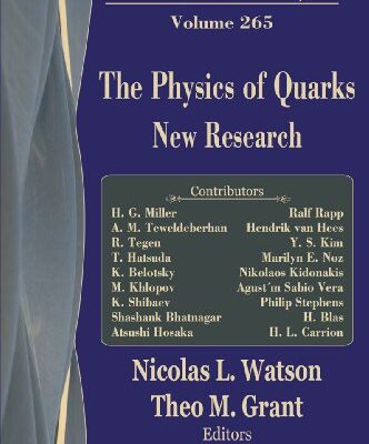 [PDF] The Physics of Quarks: New Research Nicolas L. Watson, Theo M. Grant