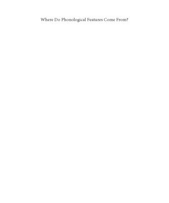 {pdf} Where Do Phonological Features Come From?  Cognitive, physical and developmental bases of distinctive speech categories G. Nick Clements , Rachid Ridouane (eds.)