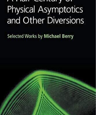 [PDF] A Half-century of Physical Asymptotics and Other Diversions: Selected Works by Michael Berry Michael V. Berry