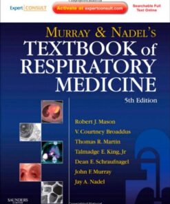 [PDF] Murray and Nadel's Textbook of Respiratory Medicine, 5th Edition Robert J. Mason MD, V. Courtney Broaddus MD, Thomas Martin, Talmadge King Jr. MD, Dean MD Schraufnagel, John F. Murray MD  DSc(Hon)  FRCP, Jay A. Nadel MD  DSc(HON)