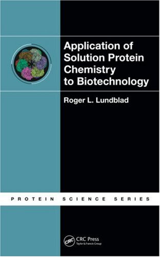 [PDF] Application of solution protein chemistry to biotechnology Roger L. Lundblad