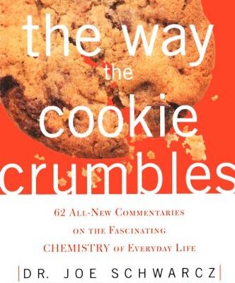 [PDF] That's the Way the Cookie Crumbles: 62 All-New Commentaries on the Fascinating Chemistry of Everyday Life Dr. Joe Schwarcz