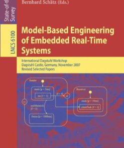 {PDF} Model-Based Engineering of Embedded Real-Time Systems: International Dagstuhl Workshop, Dagstuhl Castle, Germany, November 4-9, 2007. Revised Selected Papers Bernhard Sch?tz, Holger Giese (auth.), Holger Giese, Gabor Karsai, Edward Lee, Bernhard Rumpe, Bernhard Sch?tz (eds.)