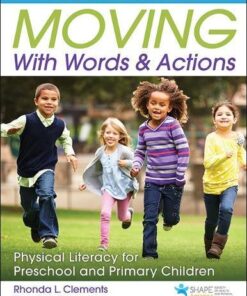 {pdf} Moving with Words & Actions : Physical Literacy for Preschool and Primary Children Ages 3 to 8 Rhonda L. Clements, Sharon L. Schneider