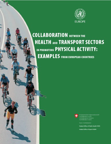 [PDF] Collaboration between the health and transport sectors in promoting physical activity : examples from European countries Oliver Thommen Dombois, Sonja Kahlmeier, Eva Martin-Diener, Brian Martin, Francesca Racioppi and Charlotte Braun-Fahrlander