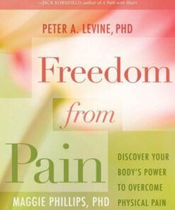 [PDF] Freedom from pain: discover your body's power to overcome physical pain Levine Ph. D., Peter A.;Phillips, Maggie
