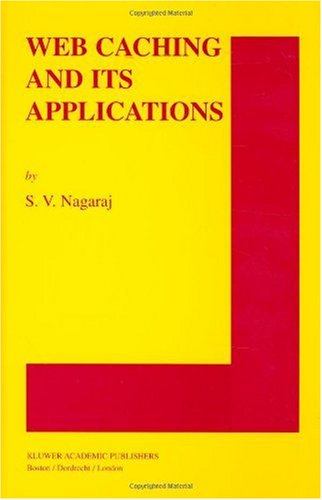 [PDF] Web Caching and Its Applications (The Springer International Series in Engineering and Computer Science) S.V. Nagaraj
