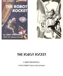 {PDF} Tom Corbett, Space Cadet, Book 08, The Robot Rocket Carey Rockwell, Willy Ley Technical Adviser