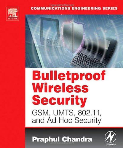 {PDF} BULLETPROOF WIRELESS SECURITY: GSM, UMTS, 802.11, and Ad Hoc Security Praphul Chandra