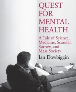 [PDF] The Quest for Mental Health: A Tale of Science, Medicine, Scandal, Sorrow, and Mass Society Ian Dowbiggin