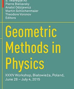 [PDF] Geometric Methods in Physics: XXXIV Workshop, Bialowie?a, Poland, June 28 - July 4, 2015 Piotr Kielanowski, S. Twareque Ali, Pierre Bieliavsky, Anatol Odzijewicz, Martin Schlichenmaier, Theodore Voronov