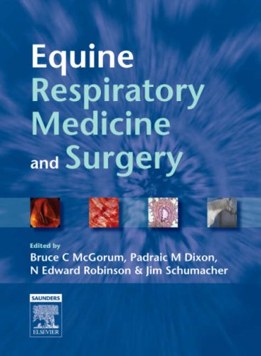 {PDF} Equine Respiratory Medicine and Surgery Bruce C. McGorum BSc BVM&S PhD CertEM DECEIM MRCVS, N. Edward Robinson BVetMed PhD MRCVS Docteur Honoris Causa (Liege), James Schumacher DVM MS MRCVS Dip ACVS, Padraic M. Dixon MVB PhD MRCVS