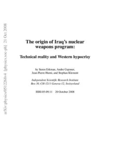 {PDF} The origin of Iraq?s nuclear weapons program: Technical reality and Western hypocrisy Suren Erkman, Andre Gsponer, Jean-Pierre Hurni, Stephan Klement