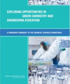 [PDF] Exploring Opportunities in Green Chemistry and Engineering Education: A Workshop Summary to the Chemical Sciences Roundtable Chemical Sciences Roundtable, National Research Council, Paul Anastas, Frankie Wood-Black, Tina Masciangioli, Ericka McGowan, Laura Ruth