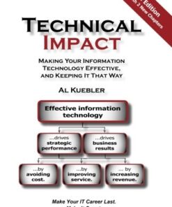 {PDF} Technical impact : making your information technology effective, and keeping it that way; make your IT career last. Make it count Kuebler, al