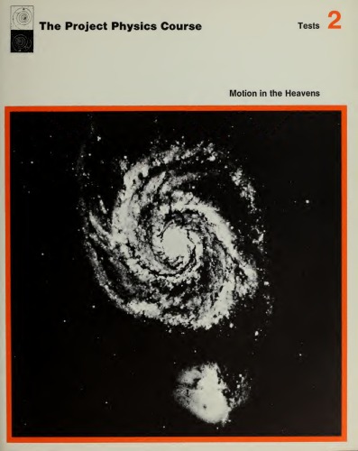 [pdf] The Project Physics Course: Unit 2 Test Booklet: Motion in the Heavens Gerald Holton, F. James Rutherford, Fletcher G. Watson