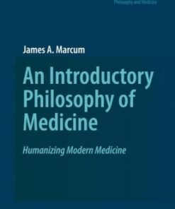 [PDF] An Introductory Philosophy of Medicine: Humanizing Modern Medicine (Philosophy and Medicine) (Philosophy and Medicine) James A. Marcum