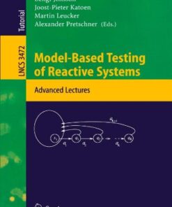 {PDF} Model-Based Testing of Reactive Systems: Advanced Lectures Manfred Broy, Bengt Jonsson, Joost-Pieter Katoen, Martin Leucker, Alexander Pretschner (auth.), Manfred Broy, Bengt Jonsson, Joost-Pieter Katoen, Martin Leucker, Alexander Pretschner (eds.)