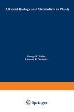 [PDF] Alkaloid Biology and Metabolism in Plants George R. Waller, Edmund K. Nowacki (auth.)