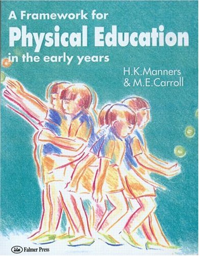 [PDF] A Framework for Physical Education in the Early Years M. E. Carroll, Hazel Manners